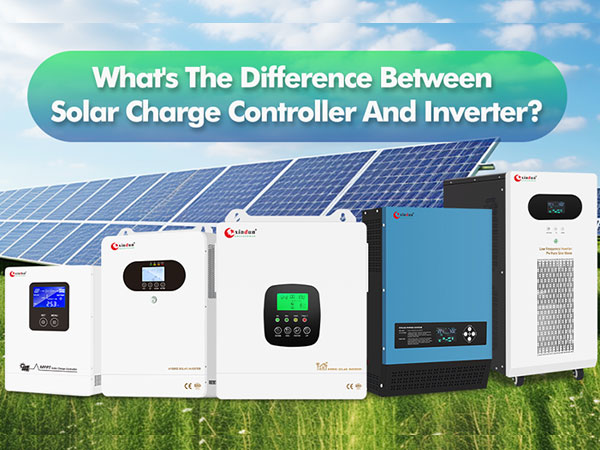 What’s The Difference Between Solar Panel Charge Controller and Inverter?